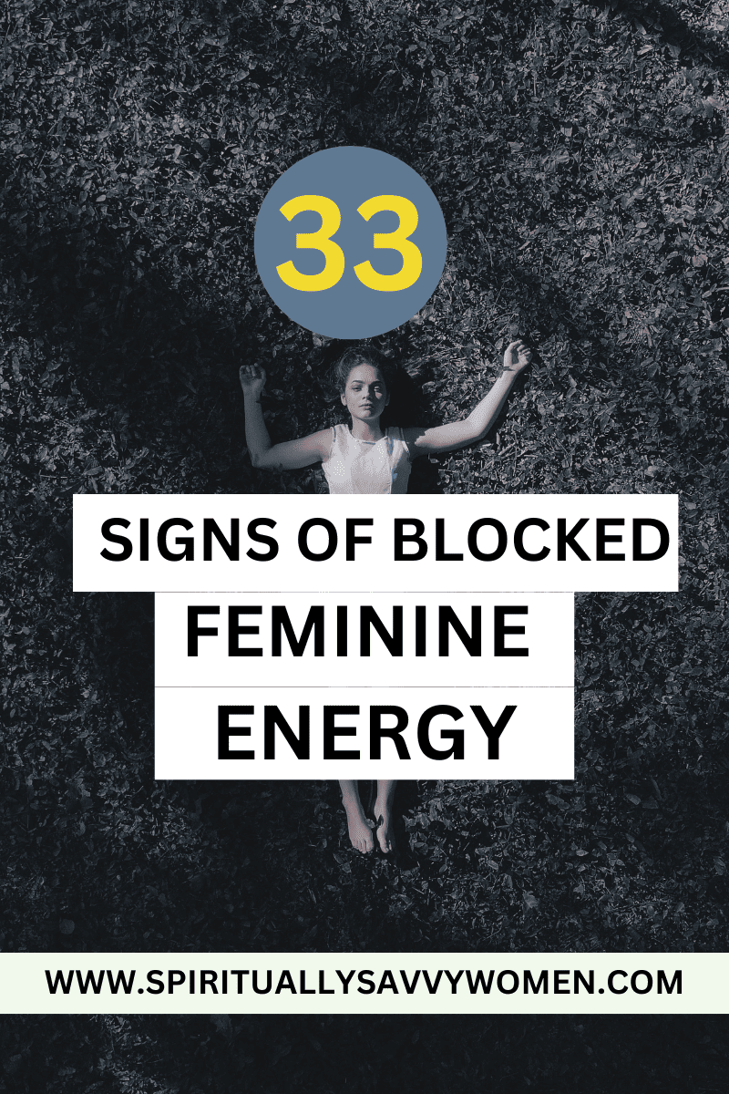 The Ultimate Guide To Recognizing Signs Of Blocked Feminine Energy And